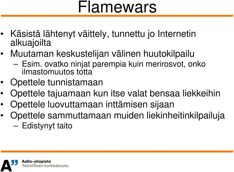 ovatko ninjat parempia kuin merirosvot, onko ilmastomuutos totta Opettele tunnistamaan