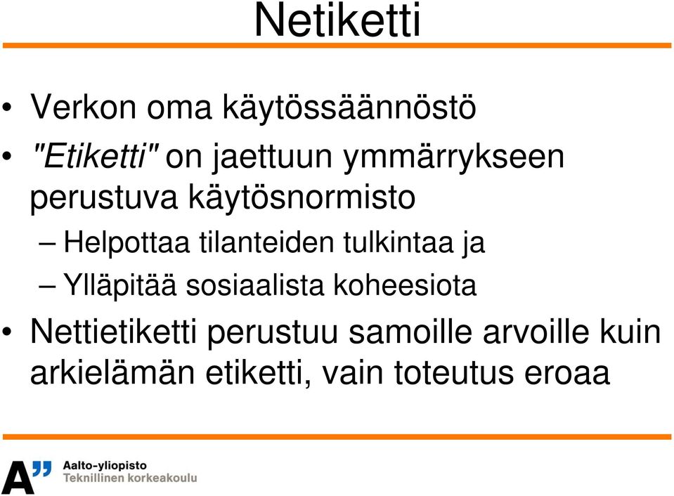 tulkintaa ja Ylläpitää sosiaalista koheesiota Nettietiketti