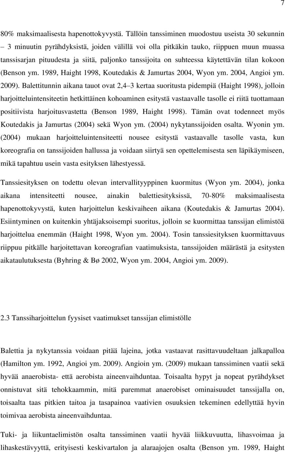 suhteessa käytettävän tilan kokoon (Benson ym. 1989, Haight 1998, Koutedakis & Jamurtas 2004, Wyon ym. 2004, Angioi ym. 2009).