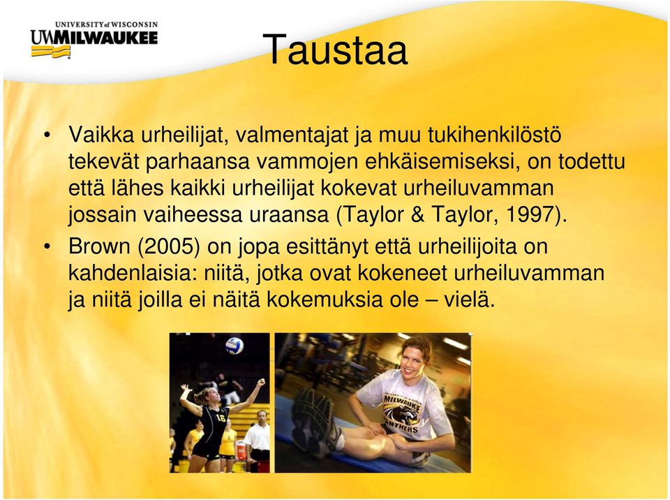 vaiheessa uraansa (Taylor & Taylor, 1997).
