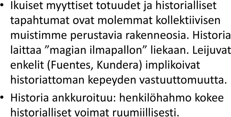 Historia laittaa magian ilmapallon liekaan.