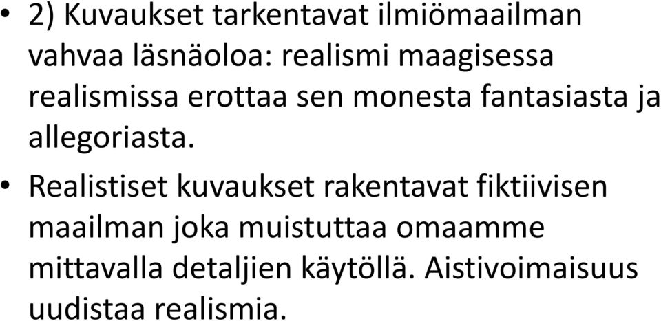 Realistiset kuvaukset rakentavat fiktiivisen maailman joka muistuttaa