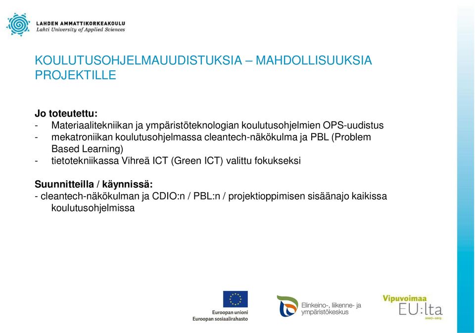 cleantech-näkökulma ja PBL (Problem Based Learning) - tietotekniikassa Vihreä ICT (Green ICT) valittu