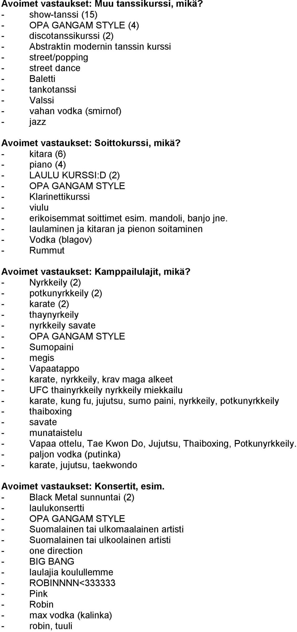 Soittokurssi, mikä? - kitara (6) - piano (4) - LAULU KURSSI:D (2) - Klarinettikurssi - viulu - erikoisemmat soittimet esim. mandoli, banjo jne.