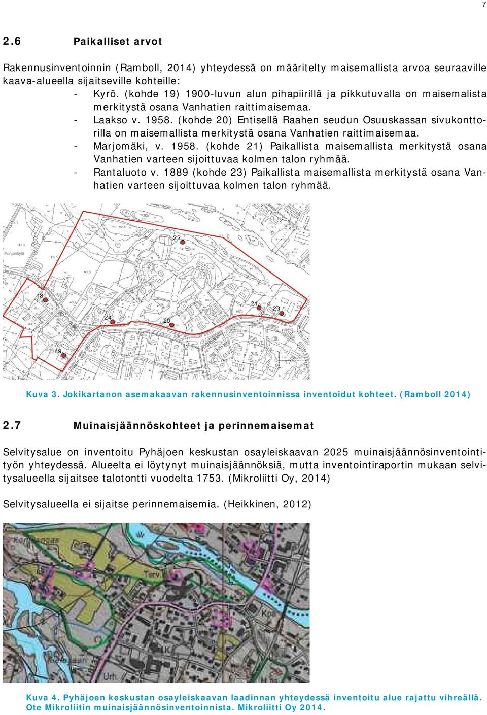 (kohde 20) Entisellä Raahen seudun Osuuskassan sivukonttorilla on maisemallista merkitystä osana Vanhatien raittimaisemaa. - Marjomäki, v. 1958.