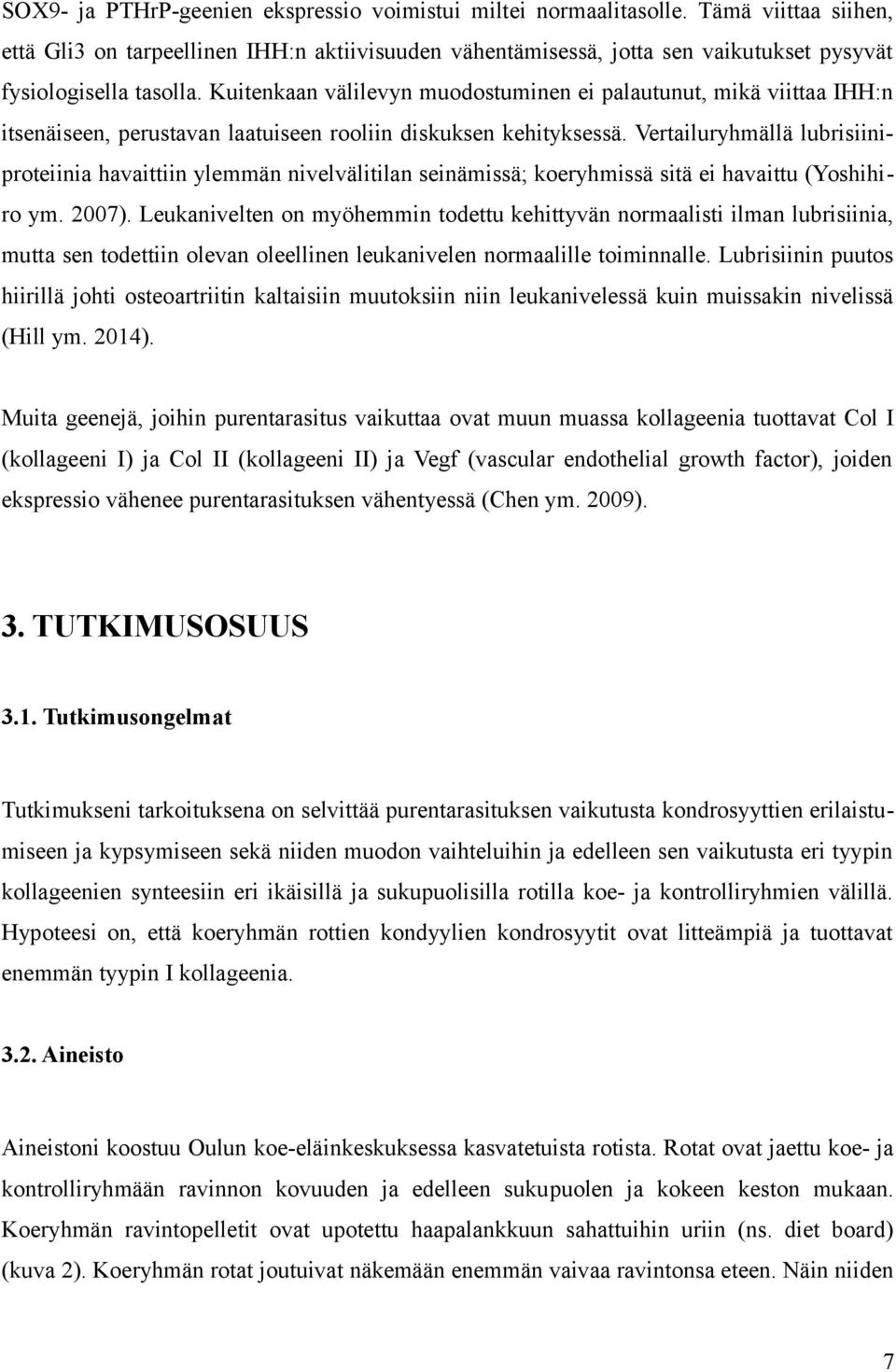 Kuitenkaan välilevyn muodostuminen ei palautunut, mikä viittaa IHH:n itsenäiseen, perustavan laatuiseen rooliin diskuksen kehityksessä.