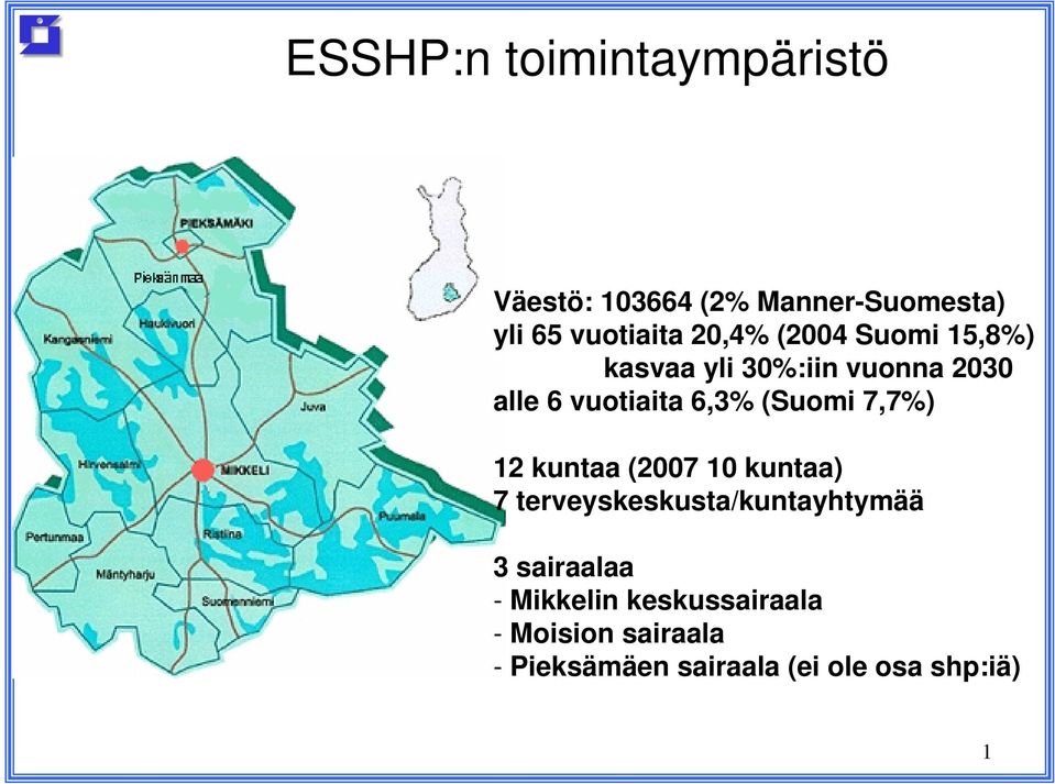 (Suomi 7,7%) 12 kuntaa (2007 10 kuntaa) 7 terveyskeskusta/kuntayhtymää 3
