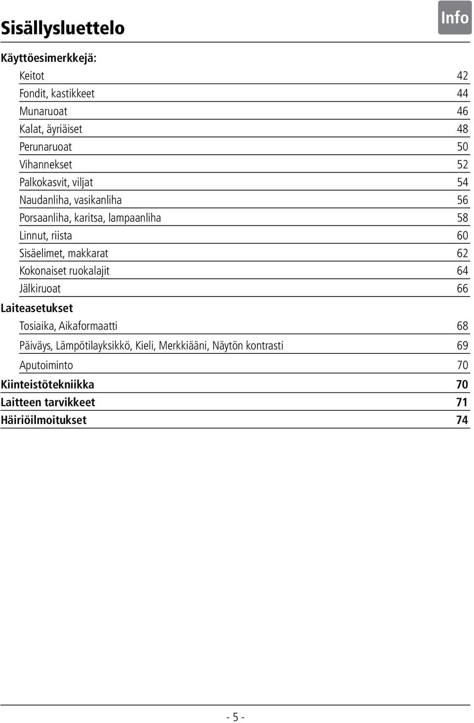 Sisäelimet, makkarat 6 Kokonaiset ruokalajit 64 Jälkiruoat 66 Laiteasetukset Tosiaika, Aikaformaatti 68 Päiväys,