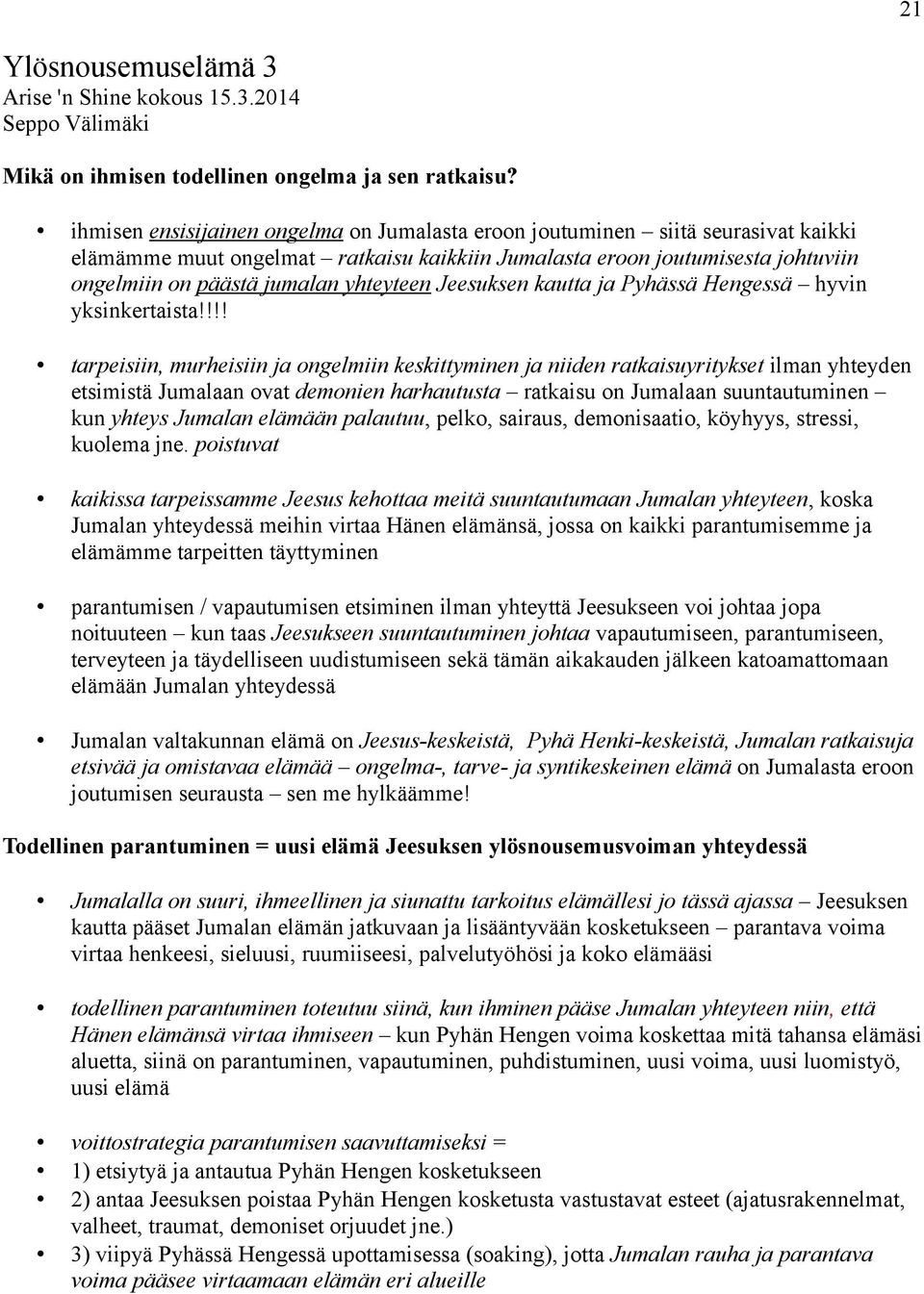 yhteyteen Jeesuksen kautta ja Pyhässä Hengessä hyvin yksinkertaista!
