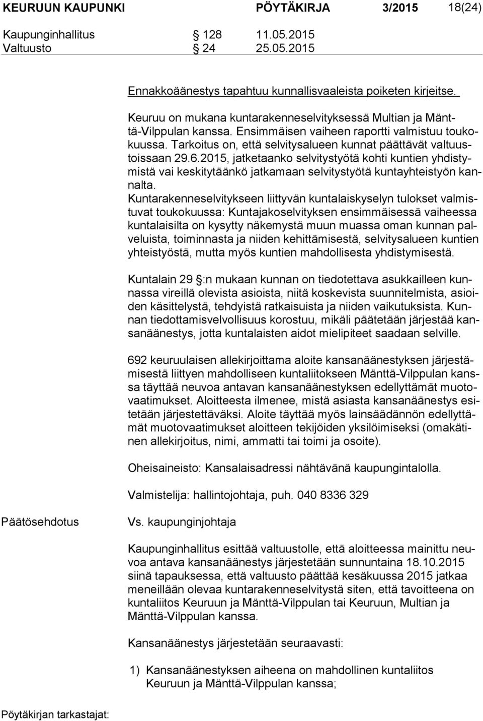 Tarkoitus on, että selvitysalueen kunnat päättävät val tuustois saan 29.6.