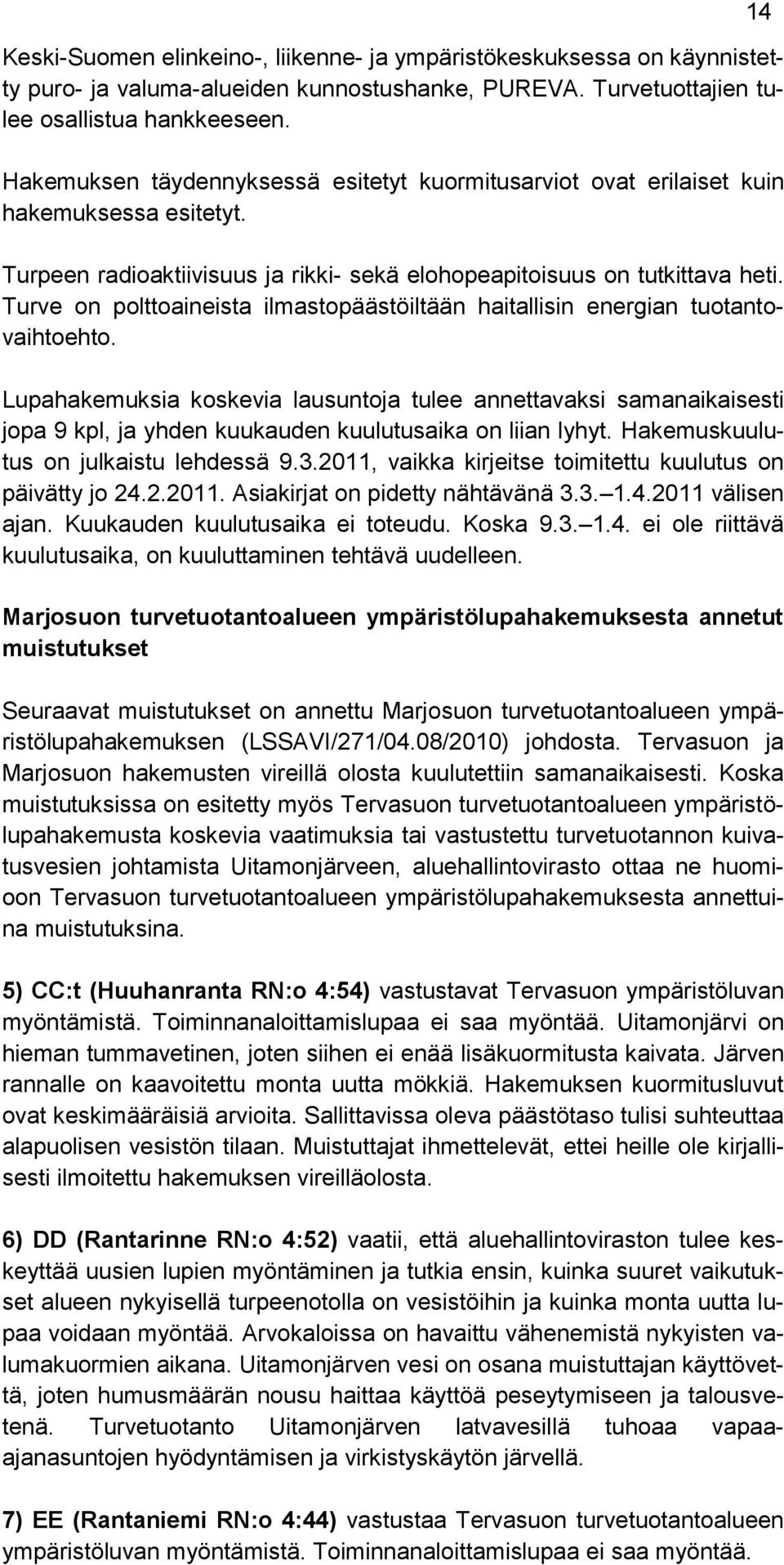Turve on polttoaineista ilmastopäästöiltään haitallisin energian tuotantovaihtoehto.