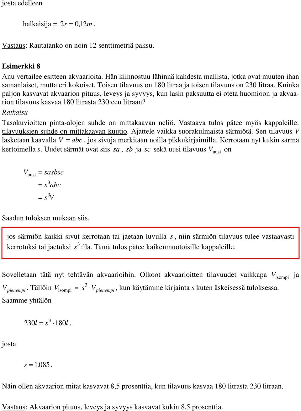 Kuinka paljon kasvavat akvaarion pituus, leveys ja syvyys, kun lasin paksuutta ei oteta huomioon ja akvaarion tilavuus kasvaa 180 litrasta 0:een litraan?