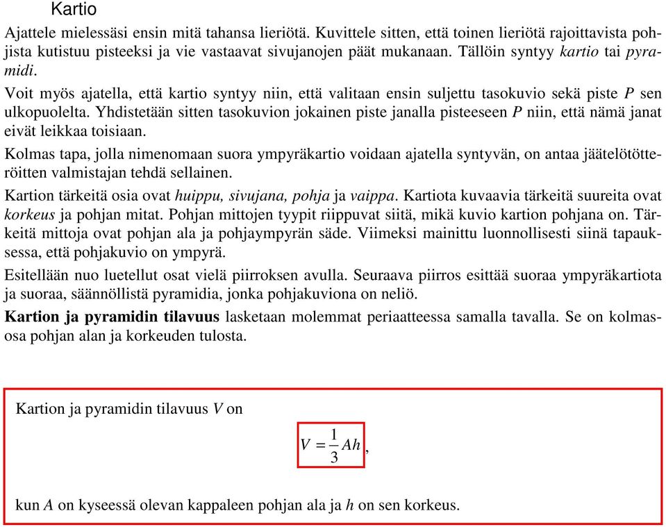 Yhdistetään sitten tasokuvion jokainen piste janalla pisteeseen P niin, että nämä janat eivät leikkaa toisiaan.