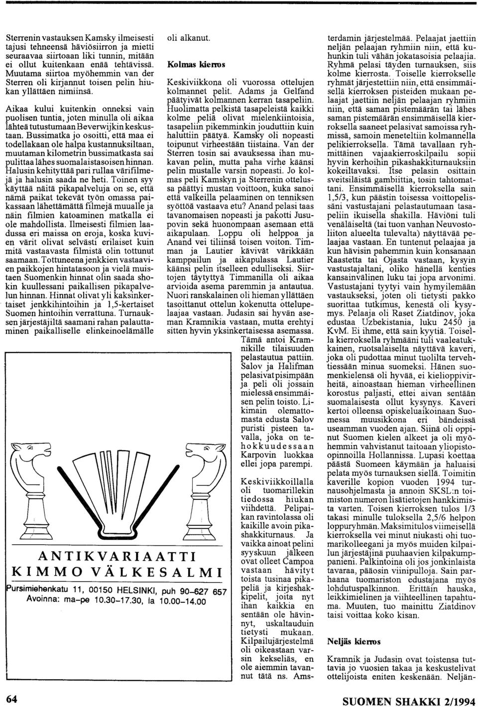 Aikaa kului kuitenkin onneksi vain puolisen tuntia, joten minulla oli aikaa lähteä tutustumaanbeverwijkin keskustaan.