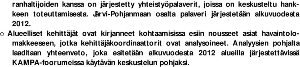 o Alueelliset kehittäjät ovat kirjanneet kohtaamisissa esiin nousseet asiat havaintolomakkeeseen, jotka