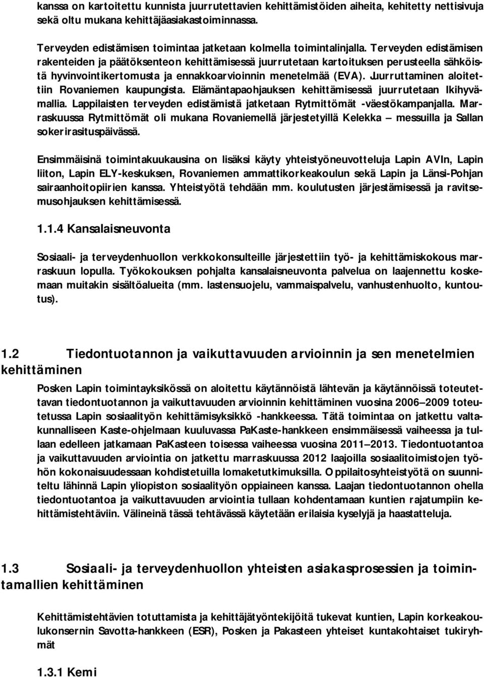 Terveyden edistämisen rakenteiden ja päätöksenteon kehittämisessä juurrutetaan kartoituksen perusteella sähköistä hyvinvointikertomusta ja ennakkoarvioinnin menetelmää (EVA).