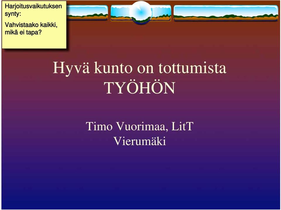 tapa? Hyä kunto on tottumista