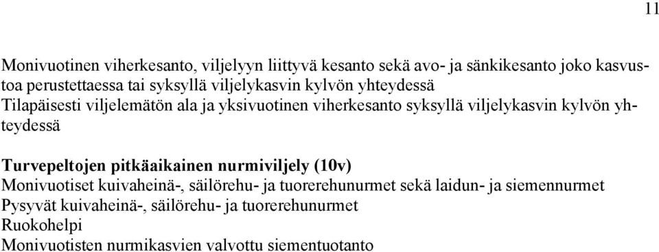 yhteydessä Turvepeltojen pitkäaikainen nurmiviljely (10v) Monivuotiset kuivaheinä-, säilörehu- ja tuorerehunurmet sekä