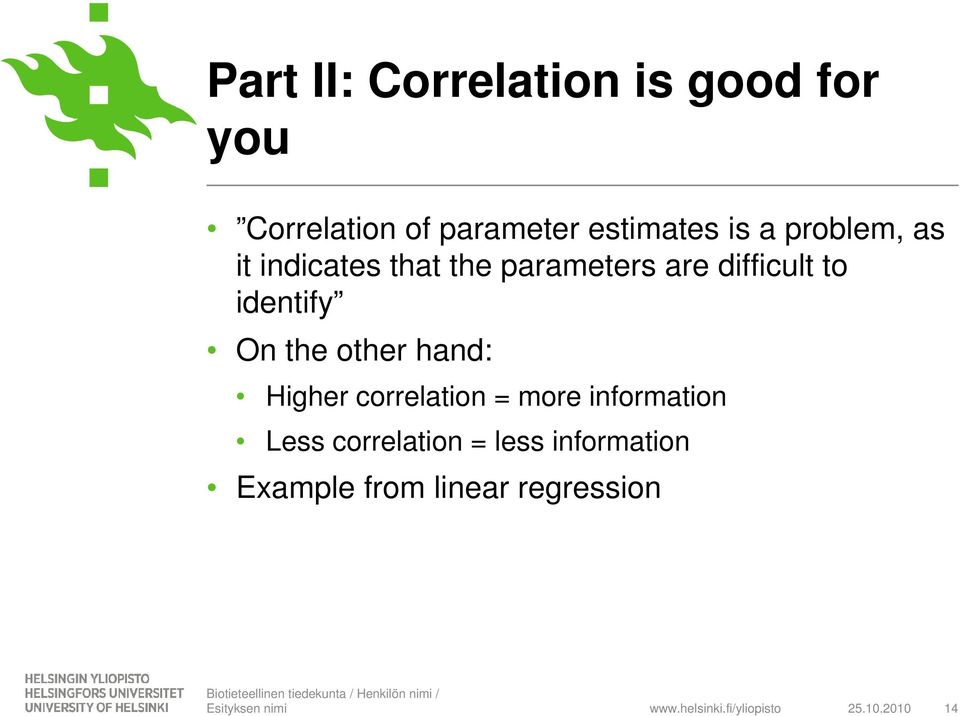correlation = more information Less correlation = less information Example from linear