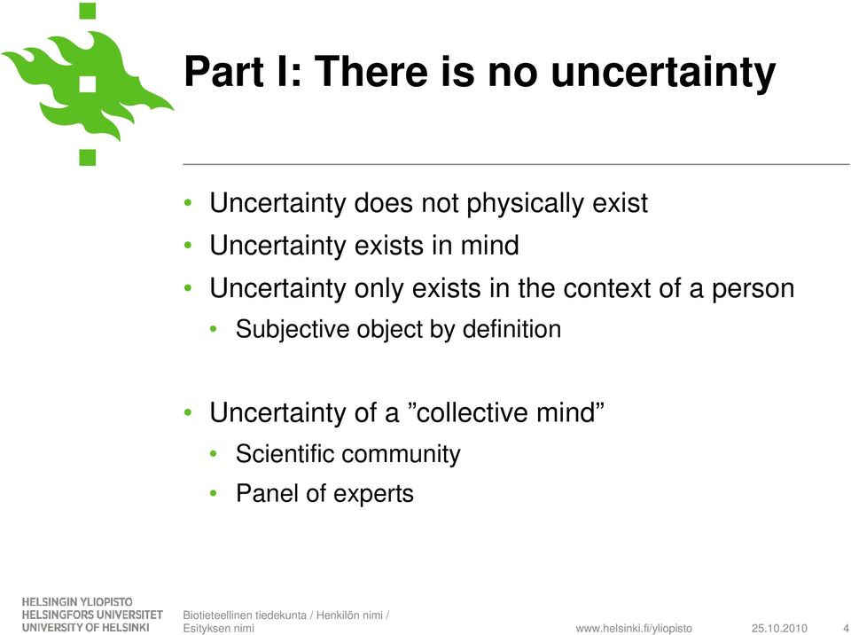 by definition Uncertainty of a collective mind Scientific community Panel of