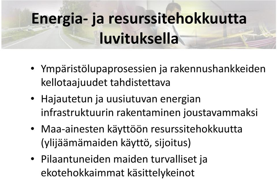 infrastruktuurin rakentaminen joustavammaksi Maa ainesten käyttöön