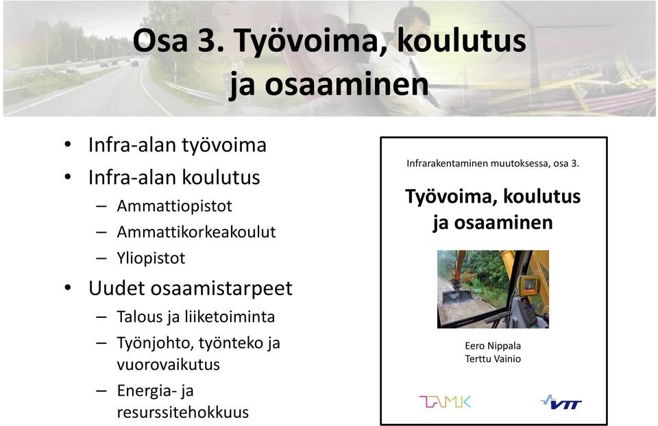 Ammattiopistot Ammattikorkeakoulut Yliopistot Uudet osaamistarpeet Talous ja