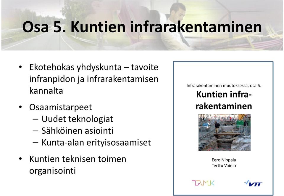 infrarakentamisen kannalta Osaamistarpeet Uudet teknologiat Sähköinen