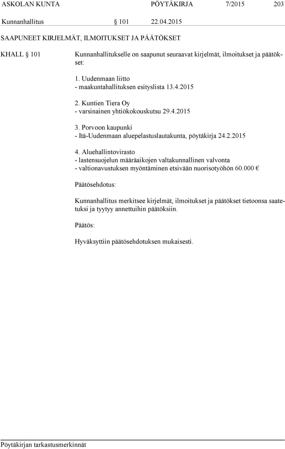 Uudenmaan liitto - maakuntahallituksen esityslista 13.4.2015 2. Kuntien Tiera Oy - varsinainen yhtiökokouskutsu 29.4.2015 3.