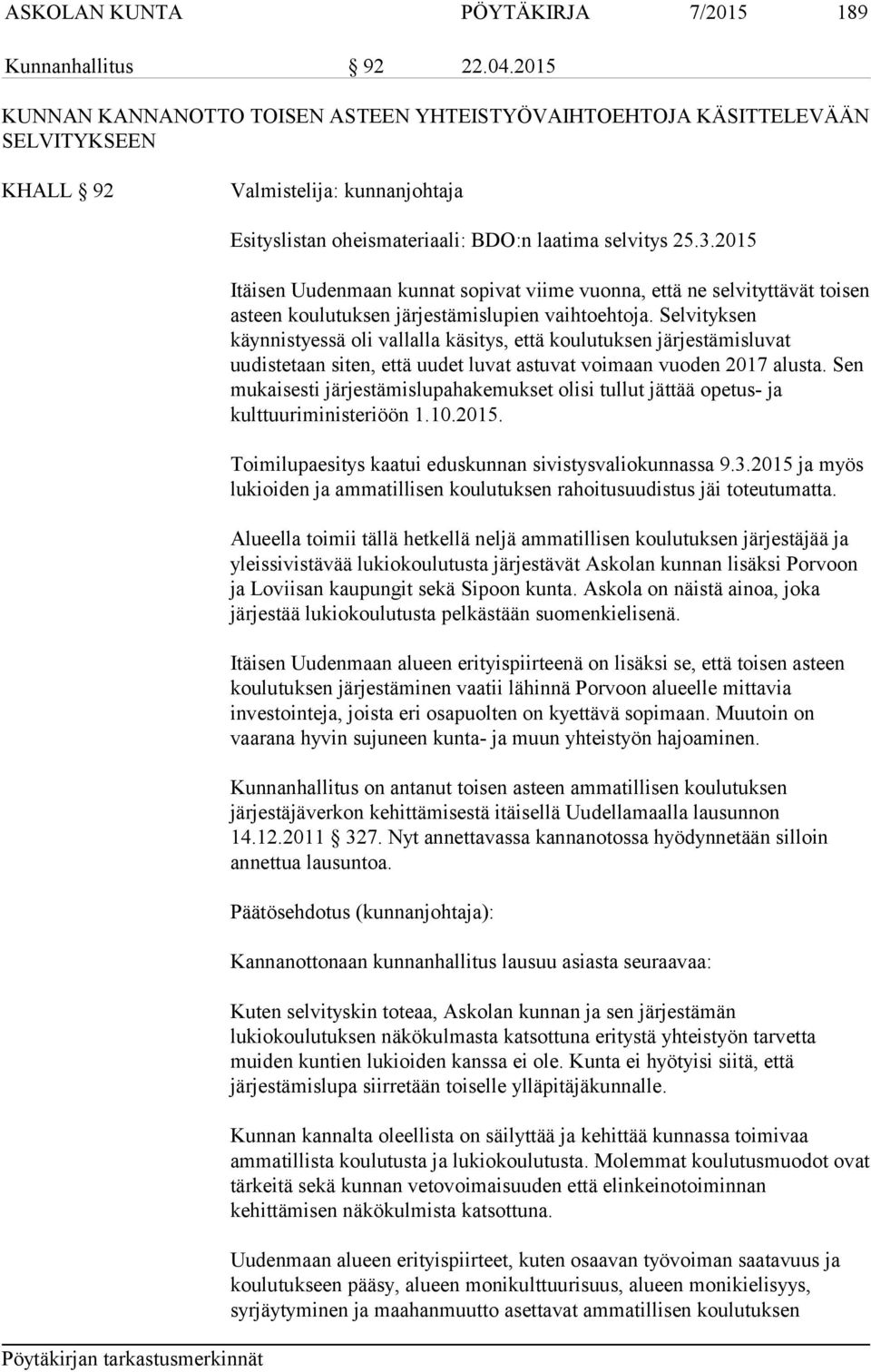 2015 Itäisen Uudenmaan kunnat sopivat viime vuonna, että ne selvityttävät toisen asteen koulutuksen järjestämislupien vaihtoehtoja.