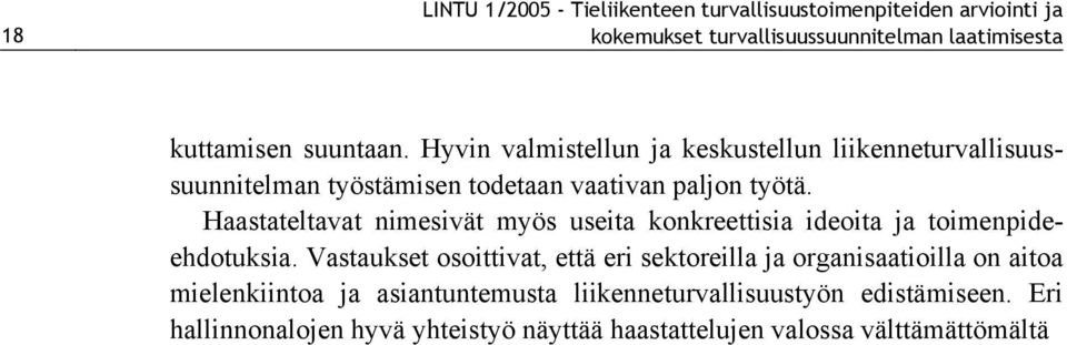 Haastateltavat nimesivät myös useita konkreettisia ideoita ja toimenpideehdotuksia.