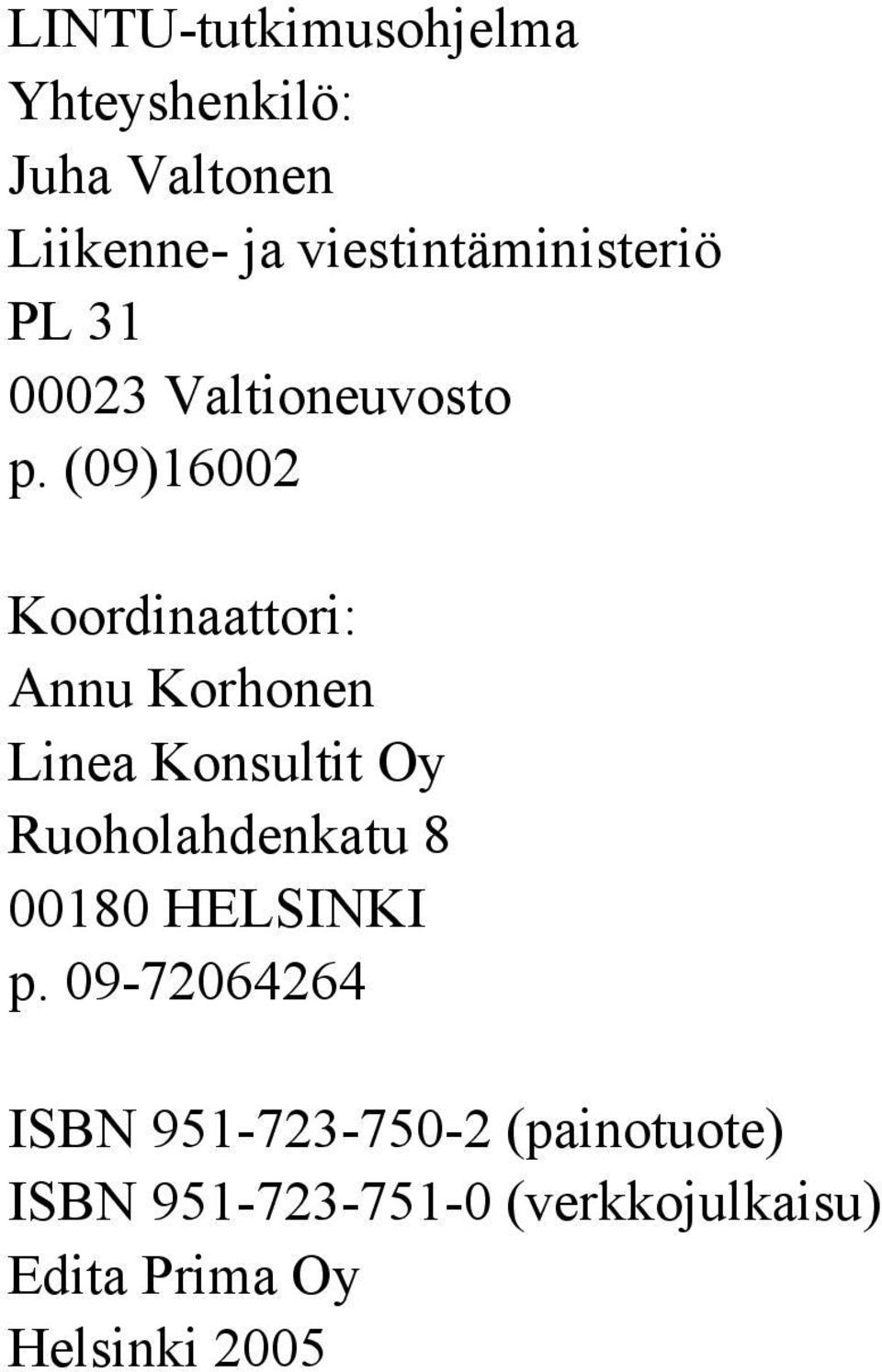 (09)16002 Koordinaattori: Annu Korhonen Linea Konsultit Oy Ruoholahdenkatu 8