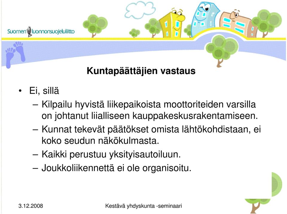 kauppakeskusrakentamiseen.