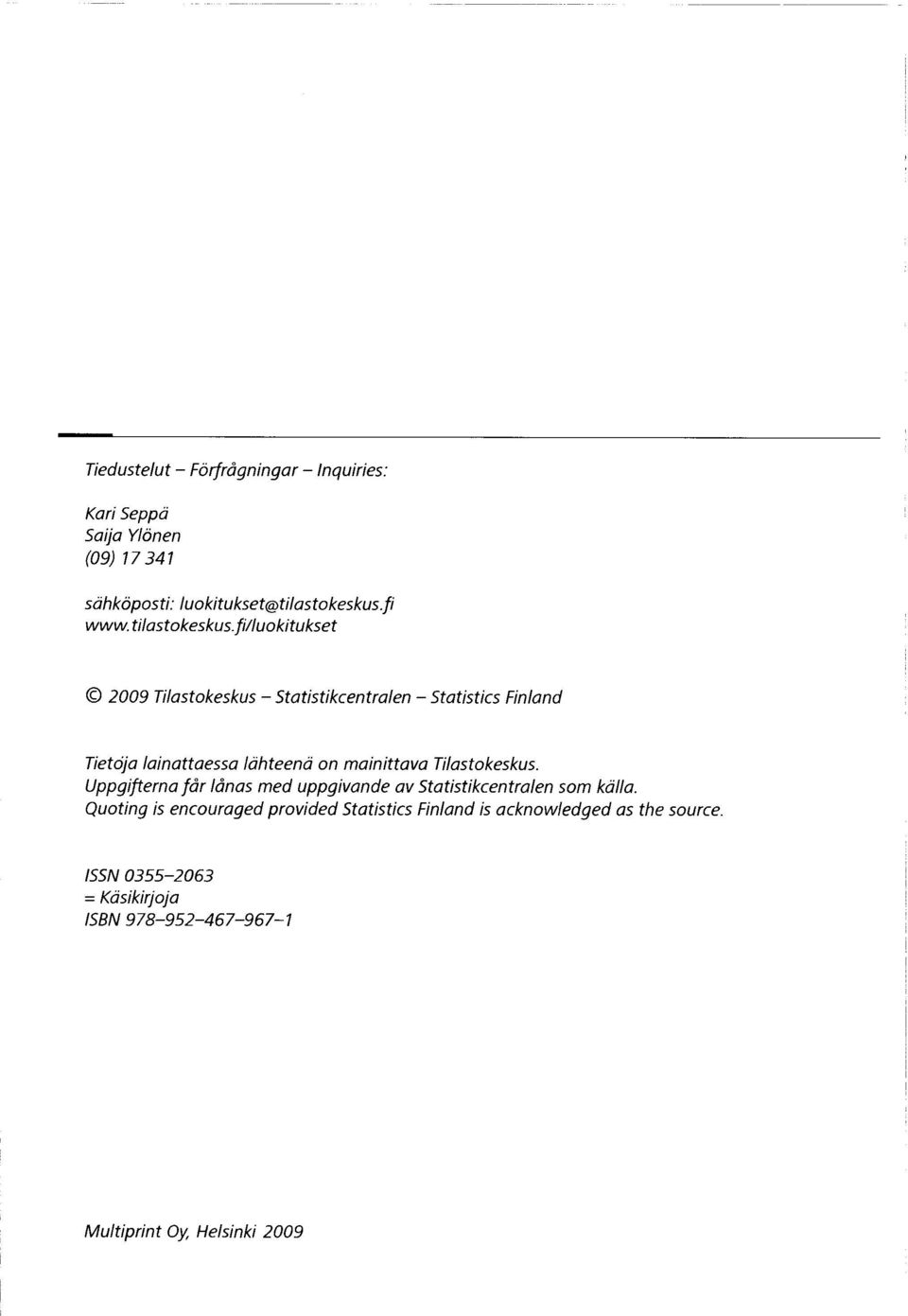 fi/luokitukset 2009 Tilastokeskus - Statistikcentralen - Statistics Finland Tietoja lainattaessa lähteenä on mainittava