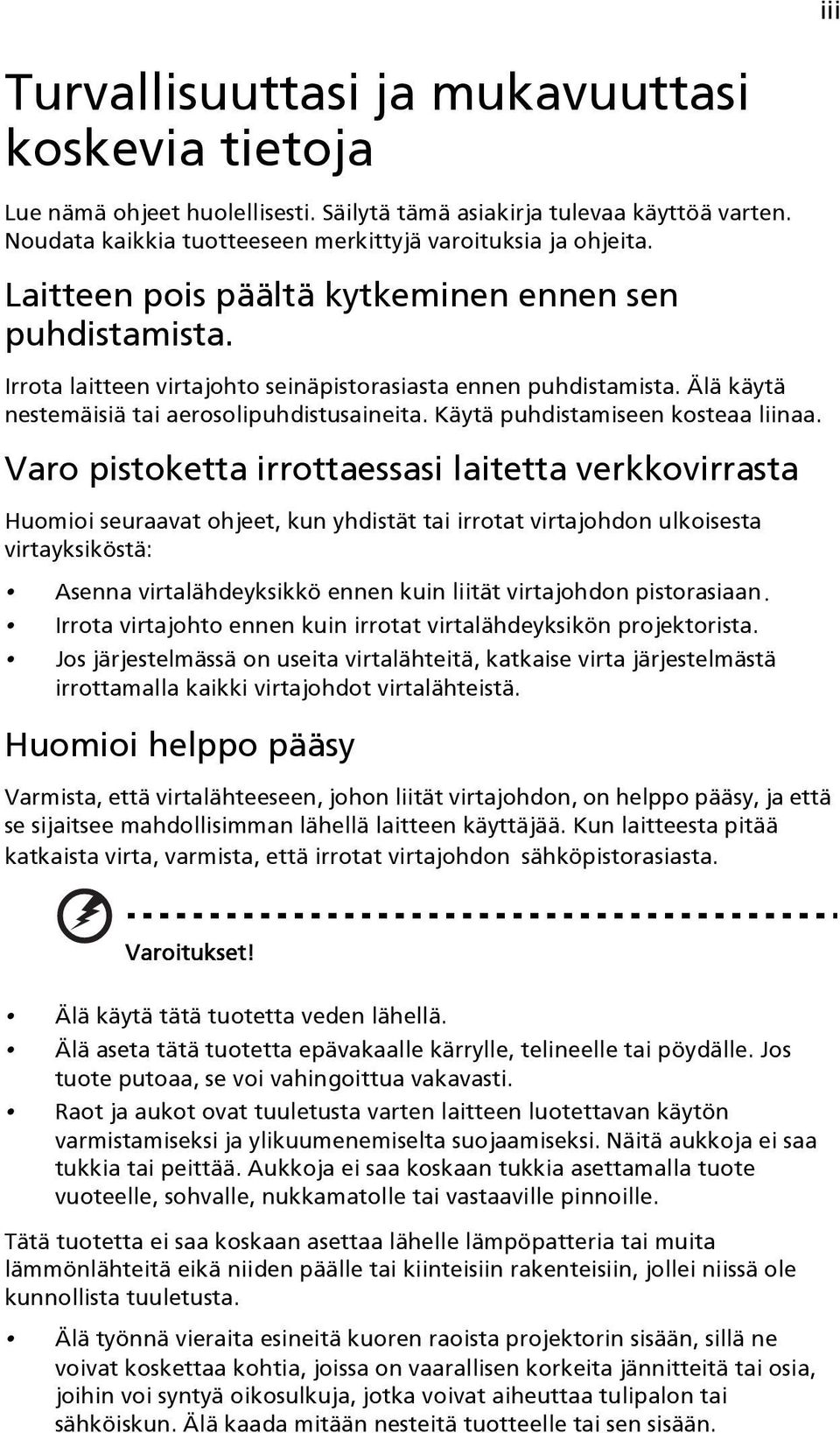 Käytä puhdistamiseen kosteaa liinaa.