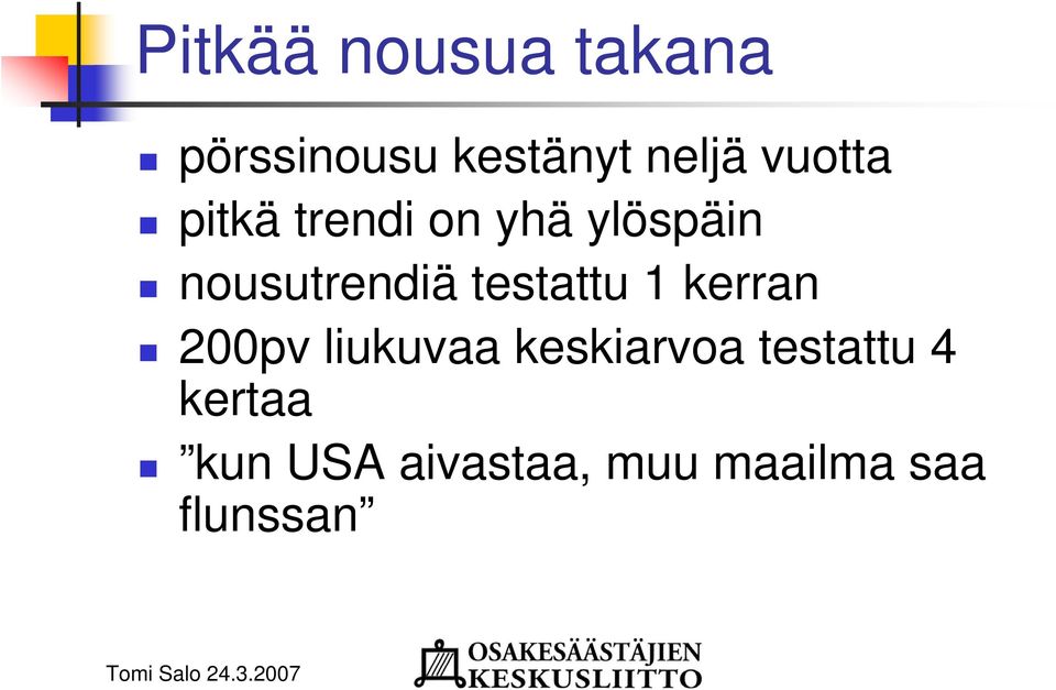 testattu 1 kerran 200pv liukuvaa keskiarvoa