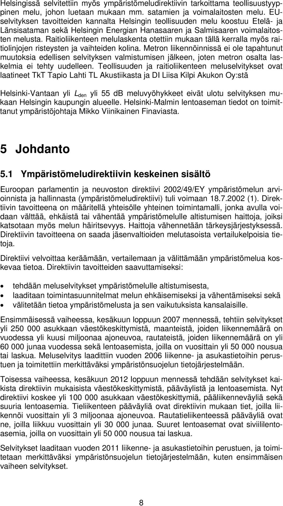 Raitioliikenteen melulaskenta otettiin mukaan tällä kerralla myös raitiolinjojen risteysten ja vaihteiden kolina.