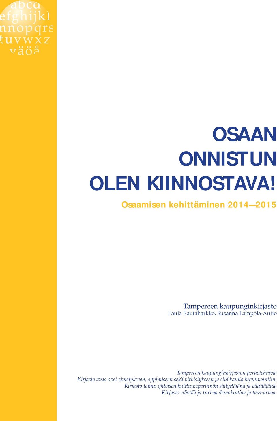 Lampola-Autio Tampereen kaupunginkirjaston perustehtävä: Kirjasto avaa ovet sivistykseen,