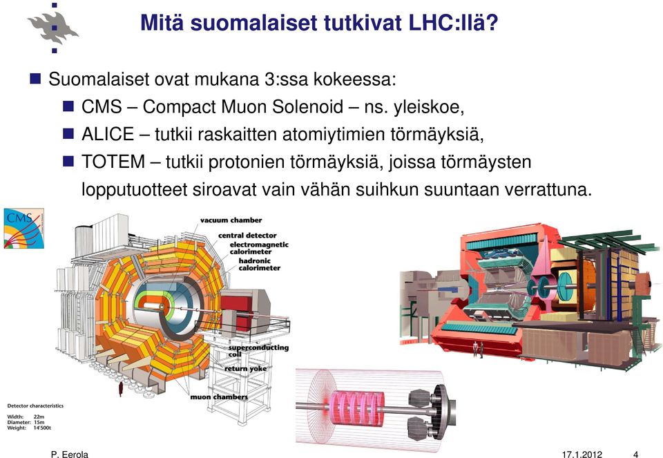 yleiskoe, ALICE tutkii raskaitten atomiytimien törmäyksiä, TOTEM tutkii