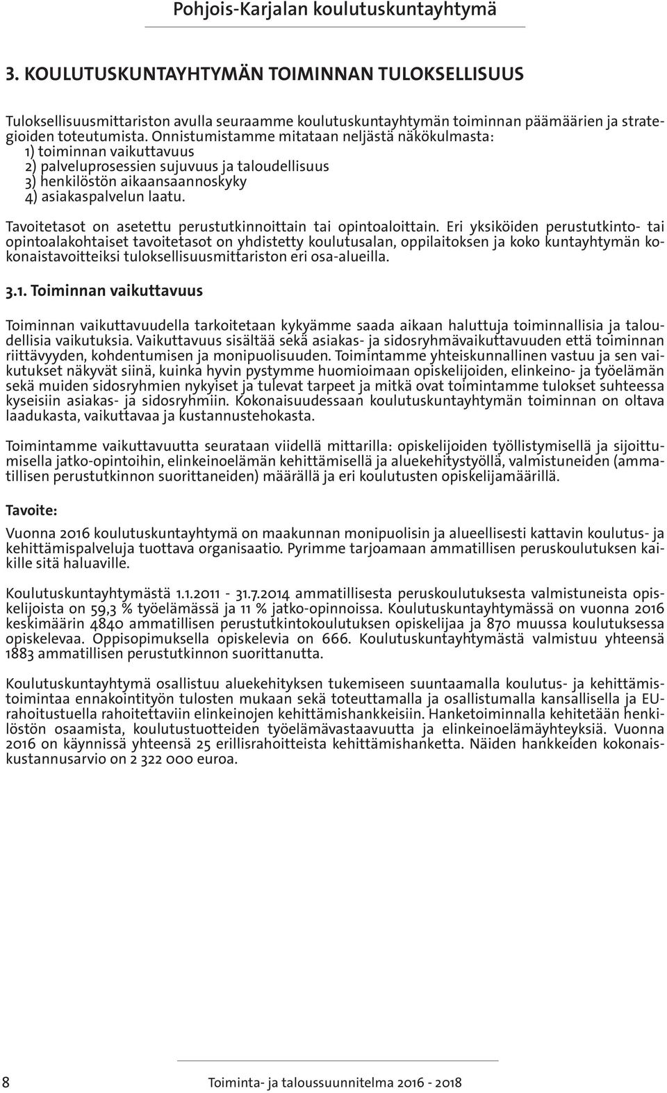 tasot on asetettu perustutkinnoittain tai opintoaloittain.