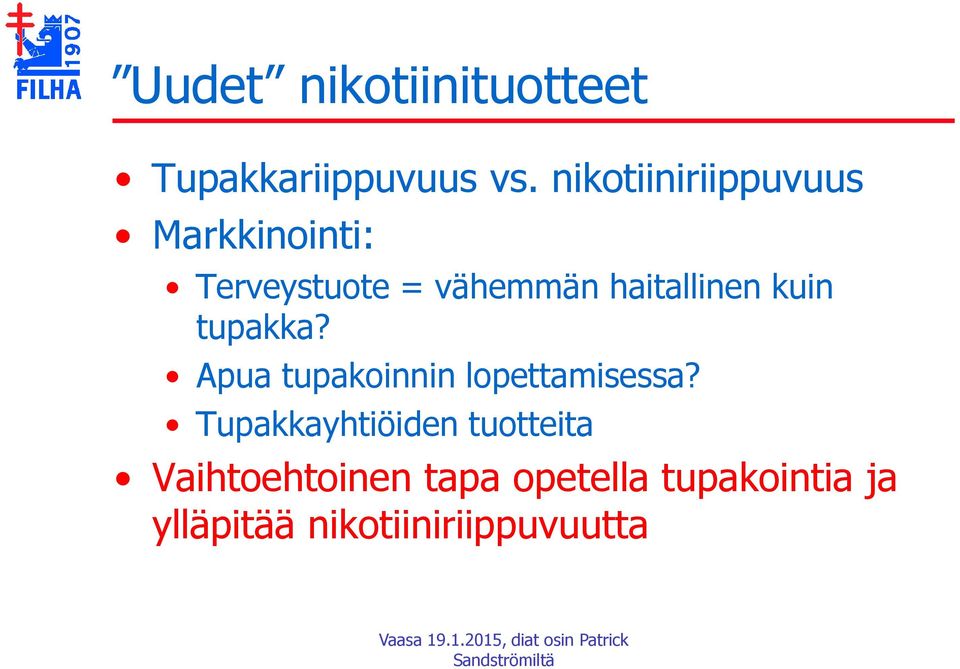 haitallinen kuin tupakka? Apua tupakoinnin lopettamisessa?