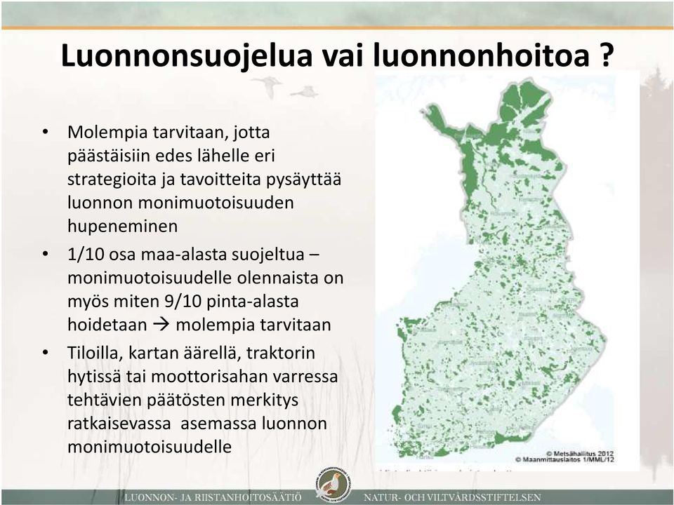 monimuotoisuuden hupeneminen 1/10 osa maa-alasta suojeltua monimuotoisuudelle olennaista on myös miten 9/10