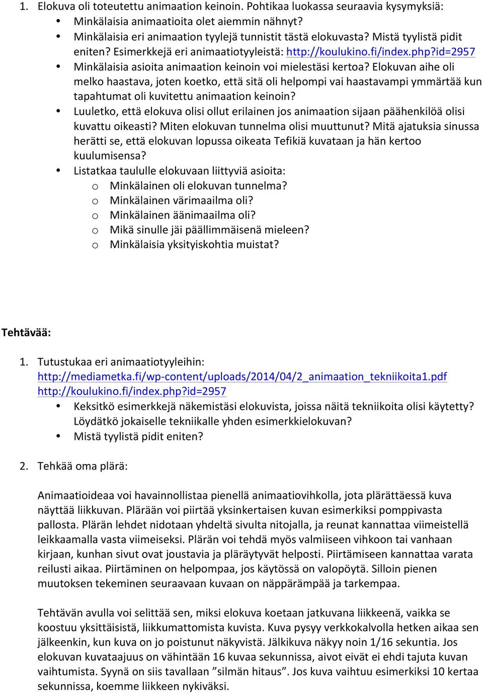 Elokuvan aihe oli melko haastava, joten koetko, että sitä oli helpompi vai haastavampi ymmärtää kun tapahtumat oli kuvitettu animaation keinoin?