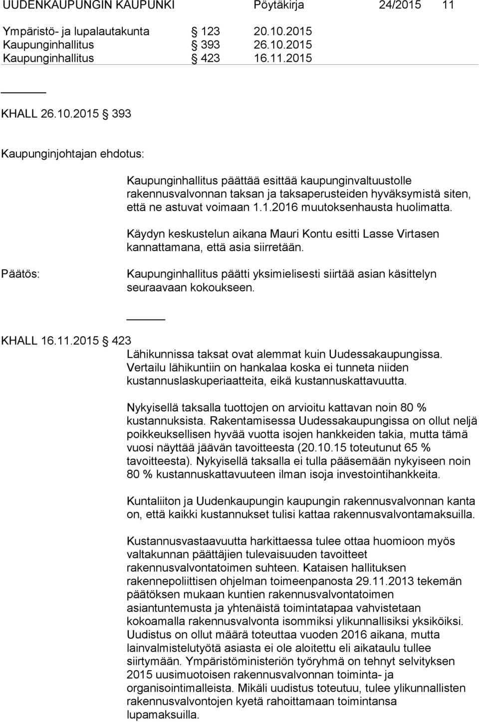 2015 Kaupunginhallitus 423 16.11.2015 KHALL 26.10.