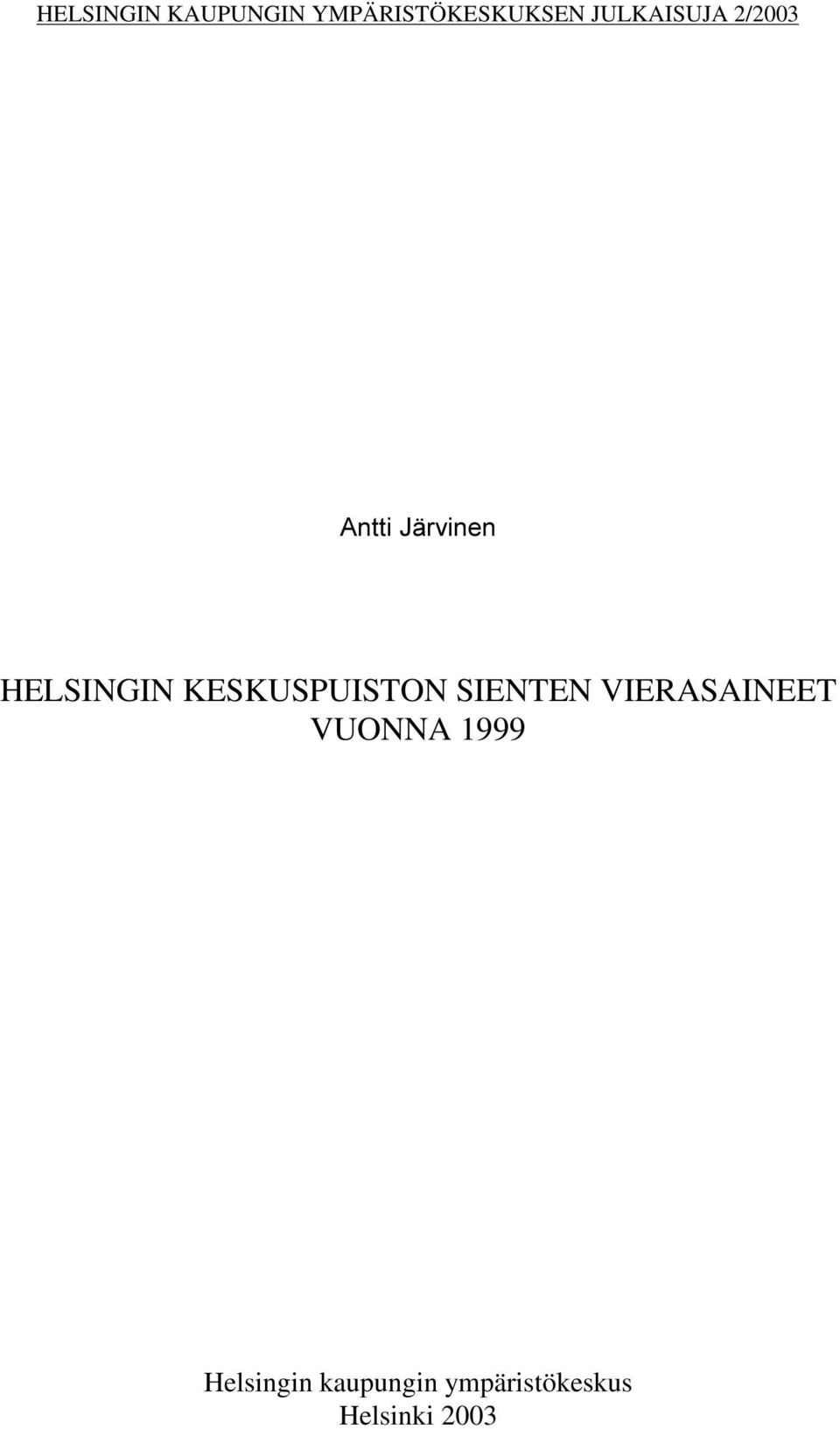 KESKUSPUISTON SIENTEN VIERASAINEET VUONNA