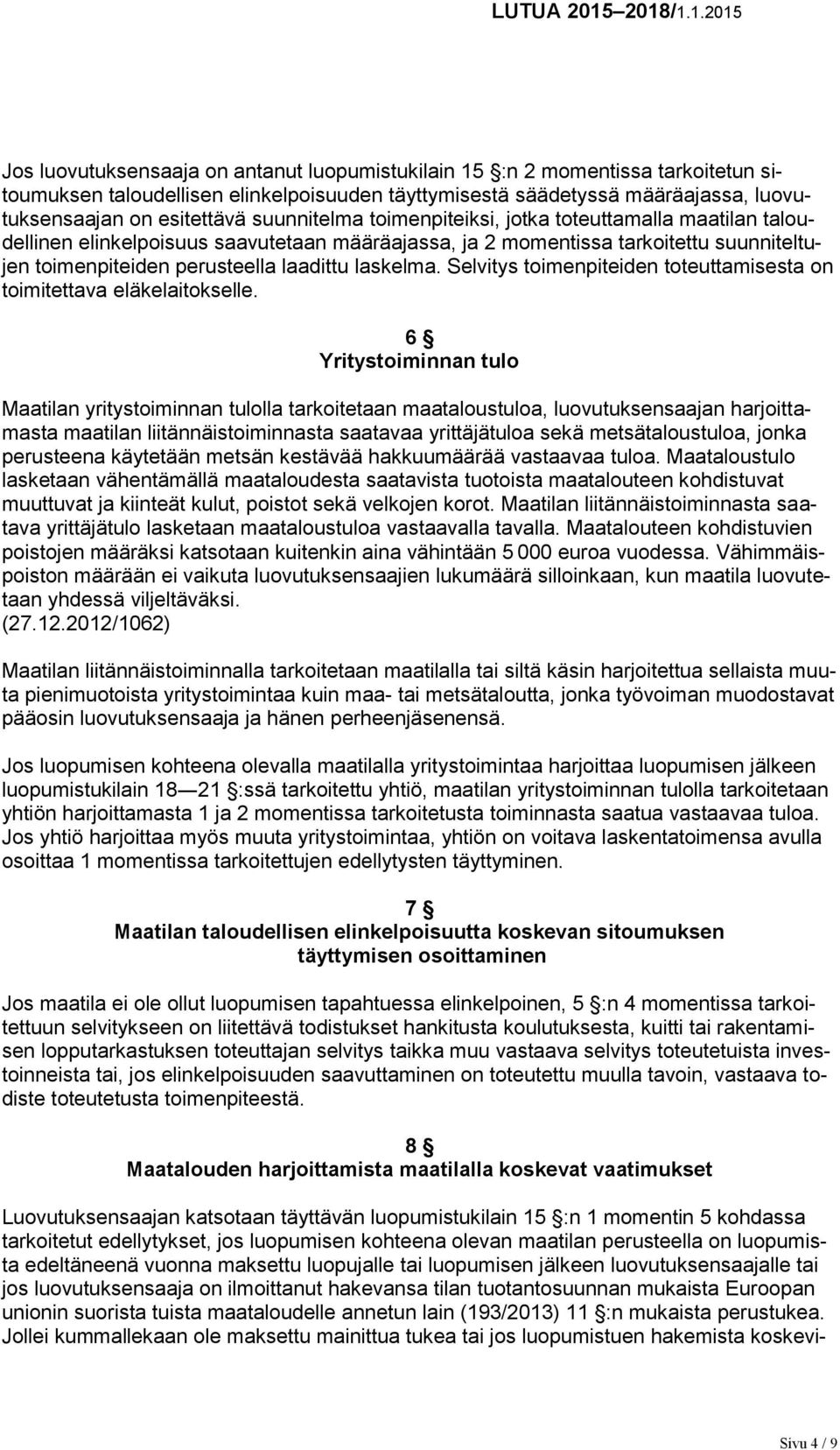 Selvitys toimenpiteiden toteuttamisesta on toimitettava eläkelaitokselle.