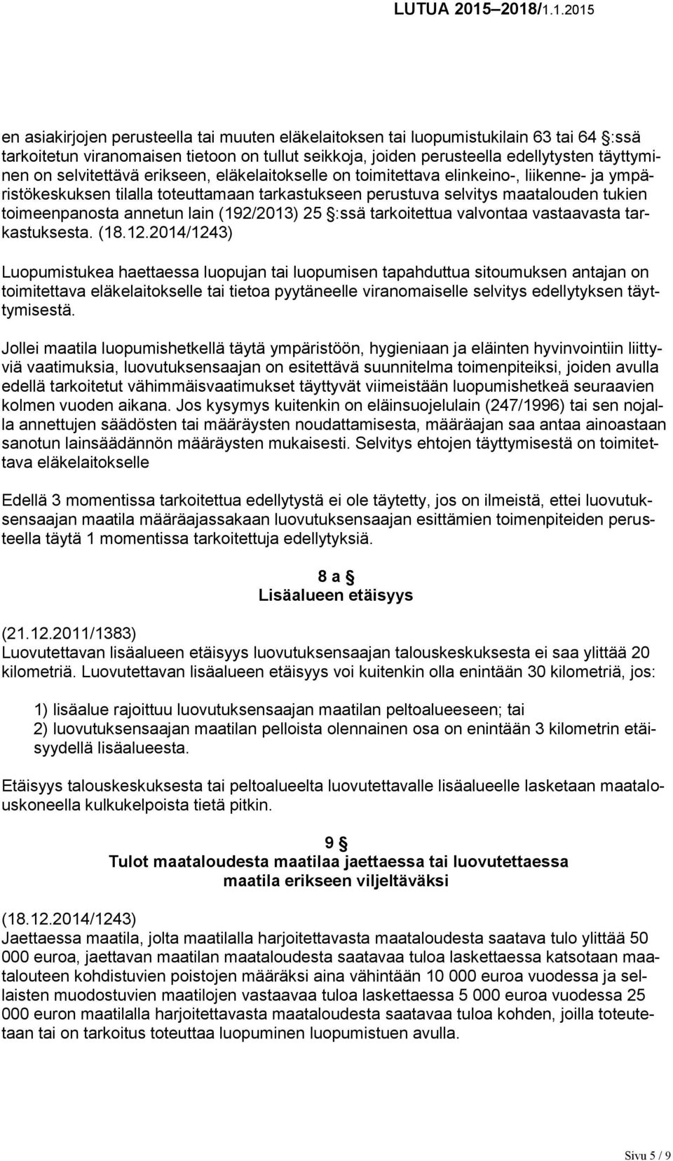 lain (192/2013) 25 :ssä tarkoitettua valvontaa vastaavasta tarkastuksesta. (18.12.
