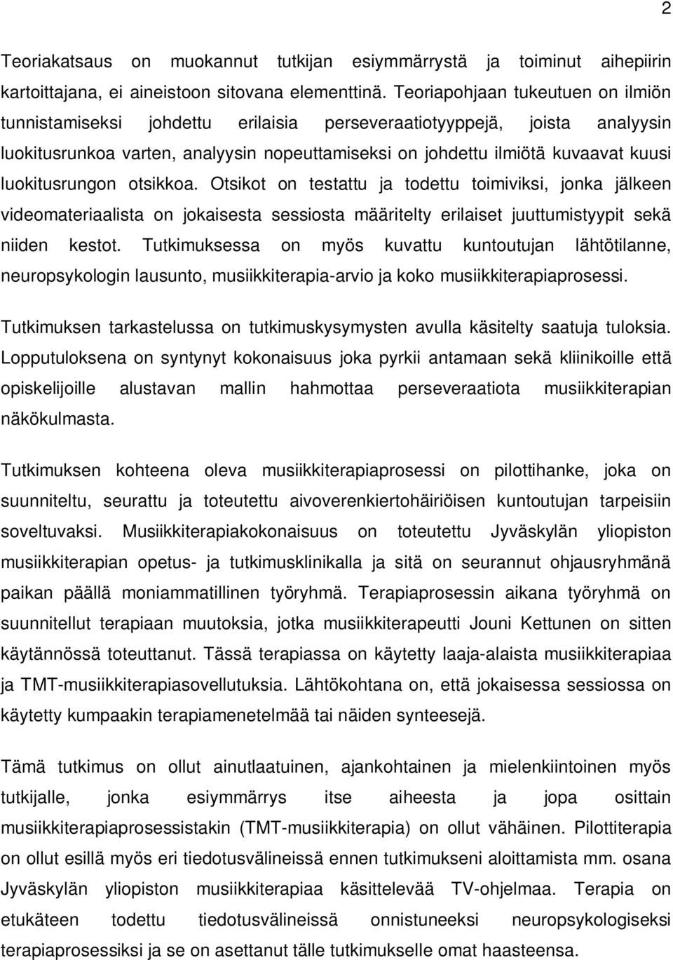 luokitusrungon otsikkoa. Otsikot on testattu ja todettu toimiviksi, jonka jälkeen videomateriaalista on jokaisesta sessiosta määritelty erilaiset juuttumistyypit sekä niiden kestot.