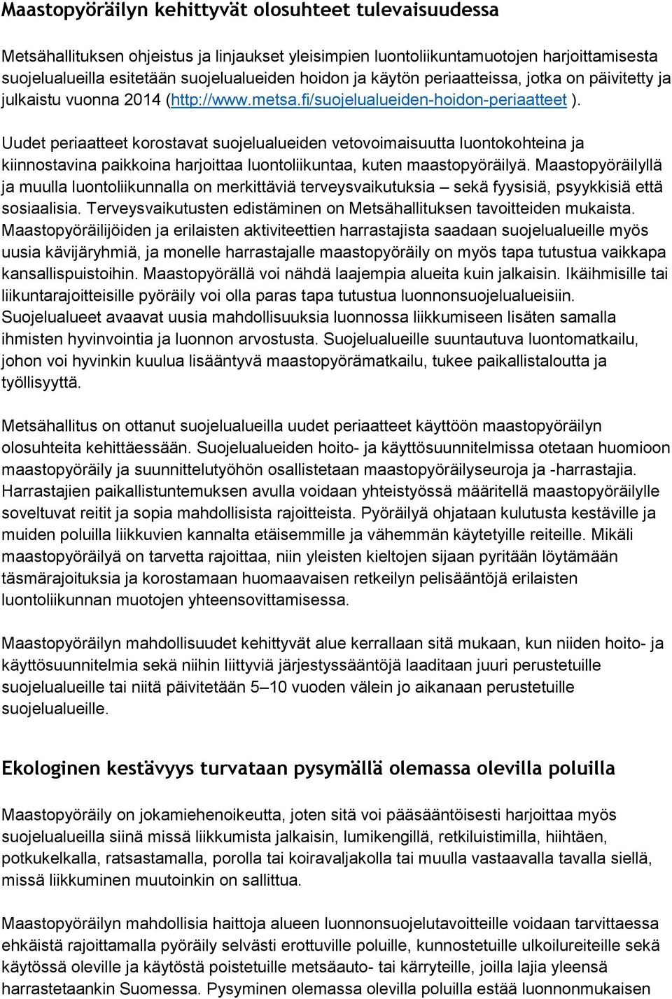 Uudet periaatteet korostavat suojelualueiden vetovoimaisuutta luontokohteina ja kiinnostavina paikkoina harjoittaa luontoliikuntaa, kuten maastopyöräilyä.