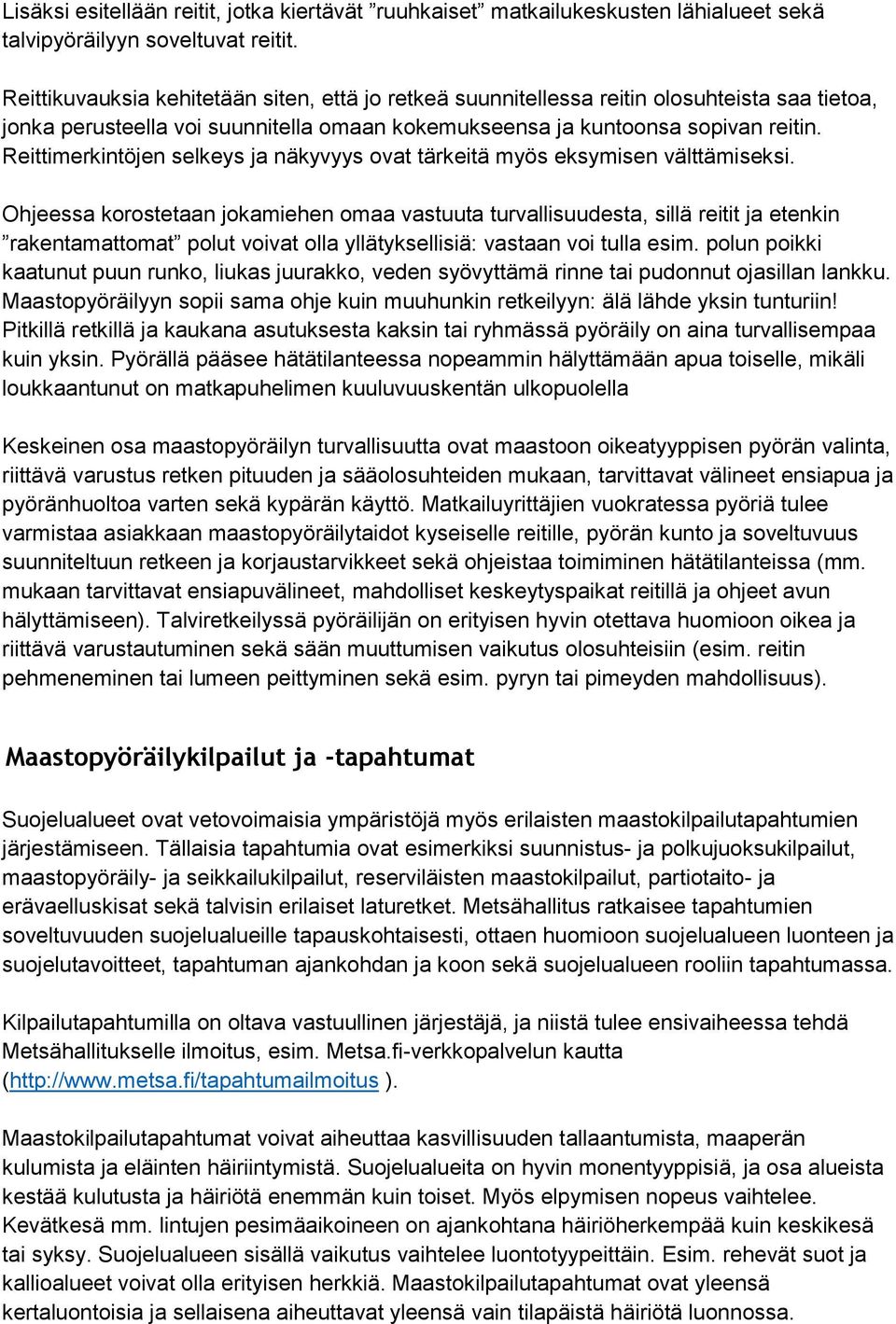 Reittimerkintöjen selkeys ja näkyvyys ovat tärkeitä myös eksymisen välttämiseksi.