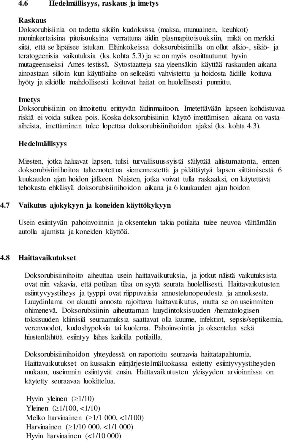 3) ja se on myös osoittautunut hyvin mutageeniseksi Ames-testissä.